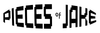 Black text 'PIECES of JAKE' on a white background